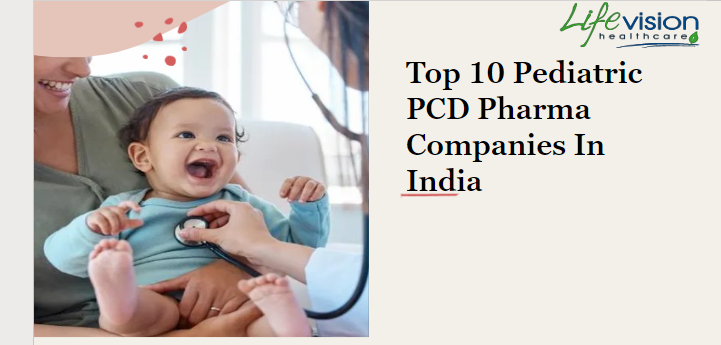 Top 10 Pediatric PCD Pharma Companies In India